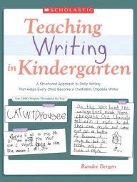 Title: Teaching Writing in Kindergarten, Author: Randee Bergen