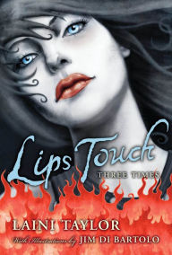 Title: Lips Touch: Three Times, Author: Laini Taylor