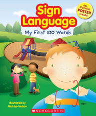 Title: Sign Language: My First 100 Words, Author: Scholastic