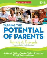 Title: Tapping the Potential of Parents: A Strategic Guide to Boosting Student Achievement through Family Involvement, Author: Patricia Edwards