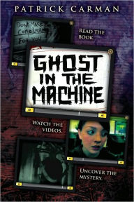 Title: Ghost in the Machine (Skeleton Creek Series #2), Author: Patrick Carman