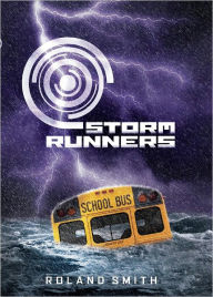 Title: Storm Runners (Storm Runners Series #1), Author: Roland Smith