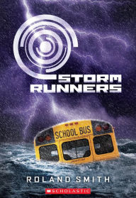Title: Storm Runners (Storm Runners Series #1), Author: Roland Smith