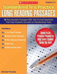 Title: Standardized Test Practice: Long Reading Passages: Grades 3-4: 16 Reproducible Passages With Test-Format Questions That Help Students Succeed on Standardized Tests, Author: Michael Priestley