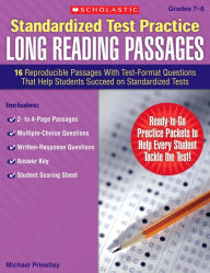 Title: Standardized Test Practice: Long Reading Passages: Grades 7-8: 16 Reproducible Passages With Test-Format Questions That Help Students Succeed on Standardized Tests, Author: Michael Priestley