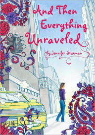 Title: And Then Everything Unraveled, Author: Jennifer Sturman