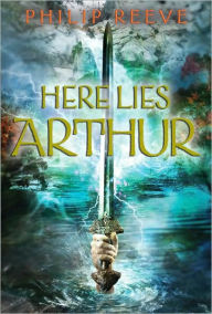 Title: Here Lies Arthur, Author: Philip Reeve