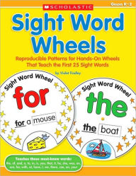 Title: Sight Word Wheels: Reproducible Patterns for Hands-On Wheels That Teach the First 25 Sight Words, Author: Violet Findley