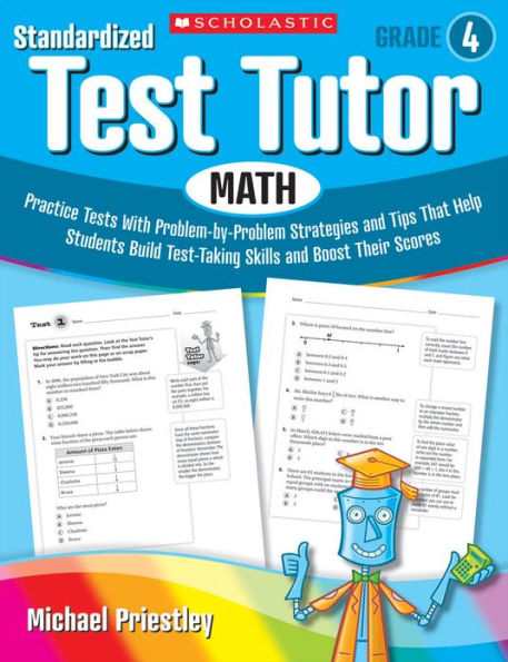 Standardized Test Tutor: Math: Grade 4: Practice Tests With Problem-by-Problem Strategies and Tips That Help Students Build Test-Taking Skills and Boost Their Scores