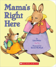 Title: Mama's Right Here, Author: Liza Baker