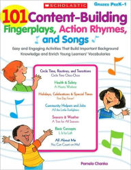 Title: 101 Content-Building Fingerplays, Action Rhymes, and Songs: Easy and Engaging Activities That Build Important Background Knowledge and Enrich Young Learners' Vocabularies, Author: Pamela Chanko