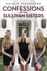 Title: Confessions of the Sullivan Sisters, Author: Natalie Standiford