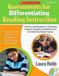 Title: Assessments for Differentiating Reading Instruction: 100 Forms and Checklists for Identifying Students' Strengths and Needs So You Can Help Every Reader Improve, Author: Laura Robb