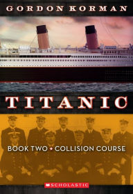 Title: Collision Course (Titanic Series #2), Author: Gordon Korman