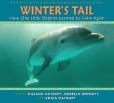 Alternative view 1 of Winter's Tail: How One Little Dolphin Learned to Swim Again