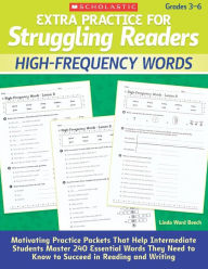 Title: Extra Practice for Struggling Readers: High-Frequency Words: Motivating Practice Packets That Help Intermediate Students Master 240 Essential Words They Need to Know to Succeed in Reading and Writing, Author: Linda Ward Beech