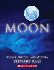 Title: Moon: Science, History, and Mystery, Author: Stewart Ross