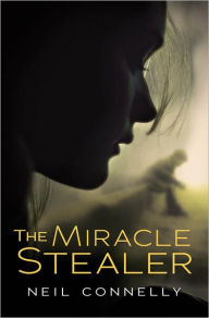 Title: The Miracle Stealer, Author: Neil Connelly