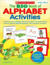 Title: The BIG Book of Alphabet Activities: A Treasure Trove of Engaging Activities, Mini-Books, and Colorful Picture Cards for Teaching Alphabet Recognition, Letter Formation, and More!, Author: Ada Goren