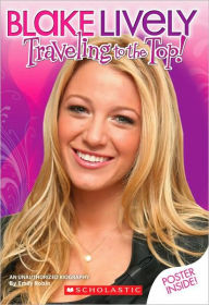 Title: Blake Lively: Traveling to the Top, Author: Emily Robin