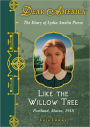 Like the Willow Tree: The Diary of Lydia Amelia Pierce, Portland, Maine, 1918 (Dear America Series)