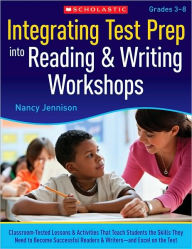 Title: Integrating Test Prep Into Reading & Writing Workshops: Classroom-Tested Lessons & Activities That Teach Students the Skills They Need to Become Successful Readers & Writers-and Excel on the Tests, Author: Nancy Jennison