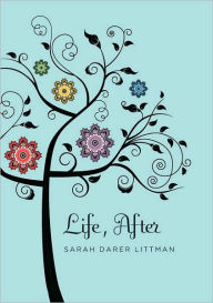 Title: Life, After, Author: Sarah Darer Littman