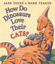 Title: How Do Dinosaurs Love Their Cats?, Author: Jane Yolen