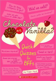 Title: Chocolate or Vanilla?: Quick Quizzes for BFFs, Author: Lizzie Mack