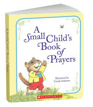 Title: A Small Child's Book Of Prayers, Author: Cindy Szekeres