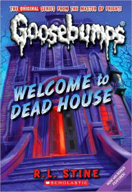 Title: Welcome to Dead House (Classic Goosebumps Series #13), Author: R. L. Stine