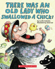 Title: There Was an Old Lady Who Swallowed a Chick!, Author: Lucille Colandro