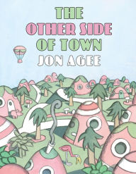 Title: The Other Side of Town, Author: Jon Agee