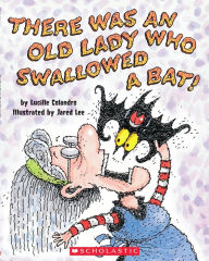 Title: There Was an Old Lady Who Swallowed a Bat!, Author: Lucille Colandro