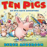 Title: Ten Pigs: An Epic Bath Adventure, Author: Derek Anderson