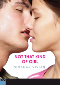 Title: Not That Kind of Girl, Author: Siobhan Vivian