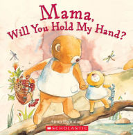 Title: Mama, Will You Hold My Hand?, Author: Anna Pignataro