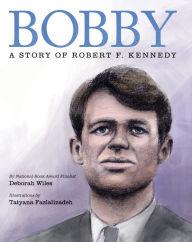 Title: Bobby: A Story of Robert F. Kennedy, Author: Deborah Wiles