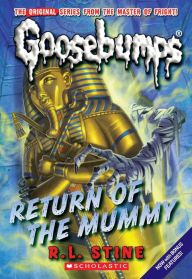 Title: Return of the Mummy (Classic Goosebumps Series #18), Author: R. L. Stine