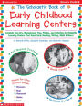 The Scholastic Book of Early Childhood Learning Centers: Complete How-to's, Management Tips, Photos, and Activities for Delightful Learning Centers That Teach Early Reading, Writing, Math & More! (PagePerfect NOOK Book)