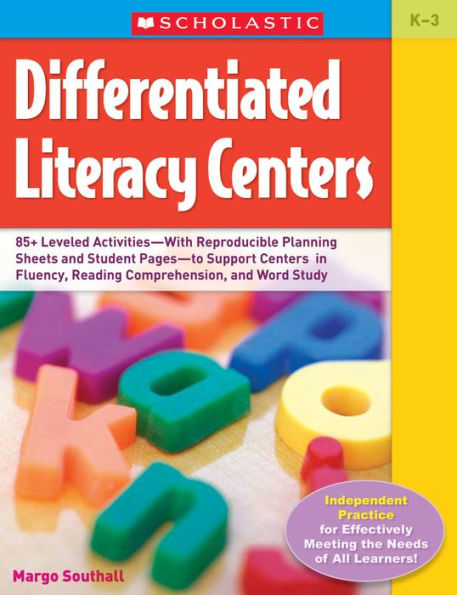Differentiated Literacy Centers: 85+ Leveled Activities--With Reproducible Planning Sheets and Student Pages--to Support Centers in Fluency, Reading Comprehension, and Word Study