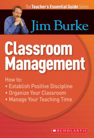 Title: The Teacher's Essential Guide Series: Classroom Management (PagePerfect NOOK Book), Author: Jim Burke