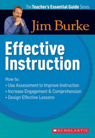 Title: The Teacher's Essential Guide Series: Effective Instruction (PagePerfect NOOK Book), Author: Jim Burke