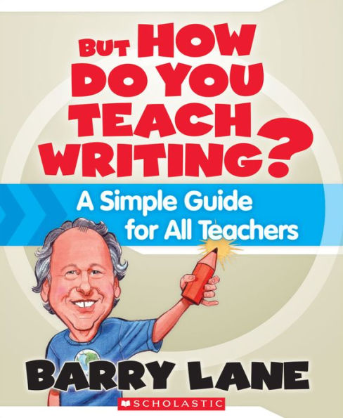 But How Do You Teach Writing?: A Simple Guide for All Teachers