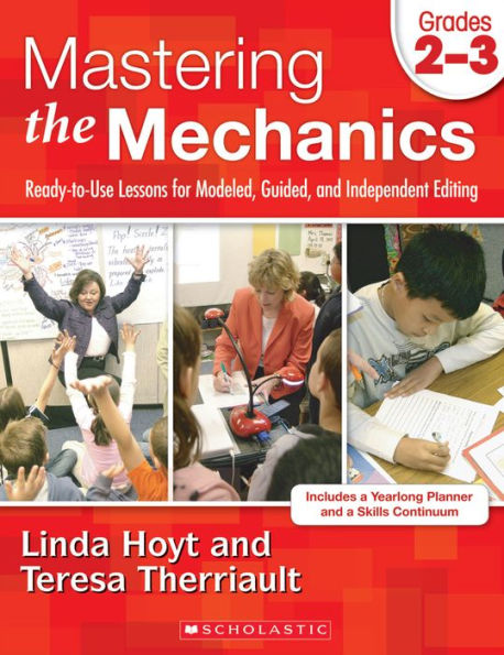 Mastering the Mechanics: Grades 2-3: Ready-to-Use Lessons for Modeled, Guided and Independent Editing