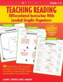 Teaching Reading: Differentiated Instruction With Leveled Graphic Organizers: 40+ Reproducible, Leveled Organizers That Help You Teach Comprehension to ALL Students and Manage Their Different Learning Needs Easily and Effectively