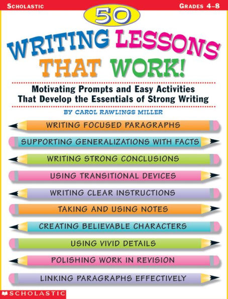 50 Writing Lessons That Work!: Motivating Prompts and Easy Activities That Develop the Essentials of Strong Writing
