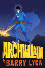 Title: Archvillain (Archvillian Series #1), Author: Barry Lyga