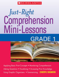 Title: Just-Right Comprehension Mini-Lessons: Grade 1, Author: Cheryl M. Sigmon