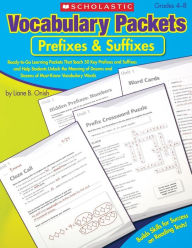 Title: Vocabulary Packets: Prefixes & Suffixes: Ready-to-Go Learning Packets That Teach 50 Key Prefixes and Suffixes and Help Students Unlock the Meaning of Dozens and Dozens of Must-Know Vocabulary Words, Author: Liane Onish